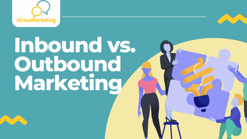 Inbound vs Outbound Marketing - iGrowMarketing Inbound vs Outbound Marketing The Right s for Your Business